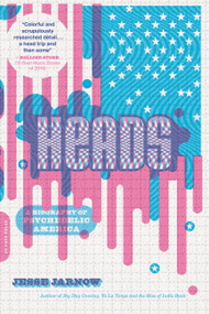 Heads (A Biography of Psychedelic America) by Jesse Jarnow, 9780306921988
