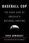 Baseball Cop by Eddie Dominguez, Christian Red, Teri Thompson, 9780316483971