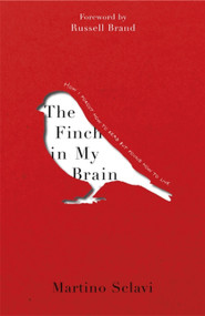 The Finch in My Brain (How I forgot how to read but found how to live) - 9781473649712 by Martino Sclavi, 9781473649712
