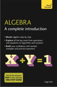 Algebra (A Complete Introduction: Teach Yourself) by Hugh Neill, 9781473678415