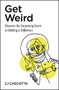 Get Weird (Discover the Surprising Secret to Making a Difference) by CJ Casciotta, 9781546031918