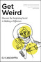 Get Weird (Discover the Surprising Secret to Making a Difference) by CJ Casciotta, 9781546031918