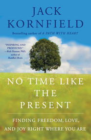 No Time Like the Present (Finding Freedom, Love, and Joy Right Where You Are) - 9781451693706 by Jack Kornfield, 9781451693706