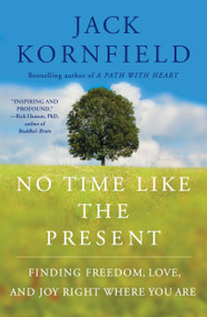 No Time Like the Present (Finding Freedom, Love, and Joy Right Where You Are) - 9781451693706 by Jack Kornfield, 9781451693706