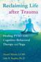 Reclaiming Life after Trauma (Healing PTSD with Cognitive-Behavioral Therapy and Yoga) by Daniel Mintie, Julie K. Staples, 9781620556344
