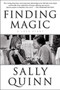 Finding Magic (A Love Story) by Sally Quinn, 9780062315519