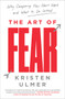 The Art of Fear (Why Conquering Fear Won't Work and What to Do Instead) - 9780062423443 by Kristen Ulmer, 9780062423443