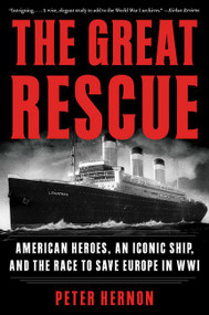 The Great Rescue (American Heroes, an Iconic Ship, and the Race to Save Europe in WWI) - 9780062433879 by Peter Hernon, 9780062433879