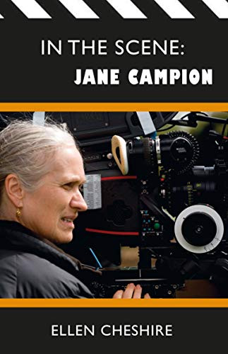 In the Scene: Jane Campion by Ellen Cheshire, 9780993220722