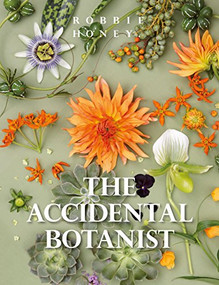 The Accidental Botanist (A Deconstructed Flower Book) by Robbie Honey, 9781908337443