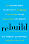 Rebuild (Five Proven Steps to Move from Diagnosis to Recovery and Be Healthier Than Before) by Dr. Robert Zembroski, Dr. Jeffrey S. Bland, 9780062699206