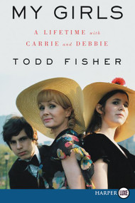 My Girls (A Lifetime with Carrie and Debbie) - 9780062845665 by Todd Fisher, 9780062845665