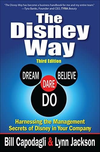 The Disney Way:Harnessing the Management Secrets of Disney in Your Company, Third Edition by Lynn Jackson, Bill Capodagli, 9781259583872