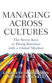 Managing Across Cultures: The 7 Keys to Doing Business with a Global Mindset by Charlene Solomon, Michael S. Schell, 9780071605854