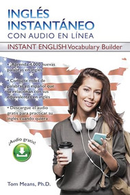Ingles Instantaneo (Instant English Vocabulary Builder) (Spanish Edition) by Tom Means, 9780781813754