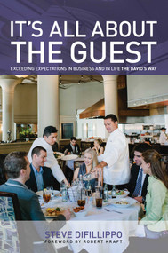 It's All About the Guest (Exceeding Expectations In Business And In Life, The Davio's Way) by Steve Difillippo, Robert Kraft, 9780762791385