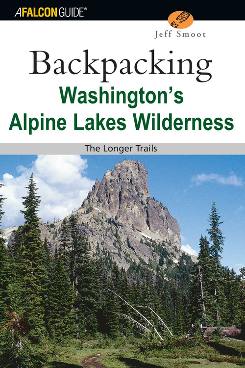 Backpacking Washington's Alpine Lakes Wilderness by Jeff Smoot, 9780762730988