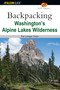Backpacking Washington's Alpine Lakes Wilderness by Jeff Smoot, 9780762730988