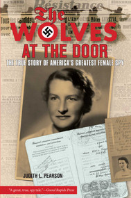 Wolves at the Door (The True Story Of America's Greatest Female Spy) by Judith Pearson, 9781599210728