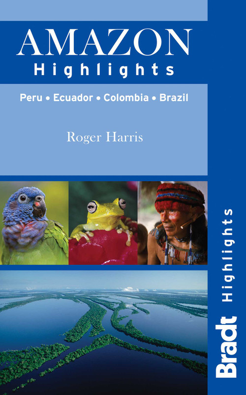 Amazon Highlights (Peru · Ecuador · Colombia · Brazil) by Roger Harris, 9781841623740