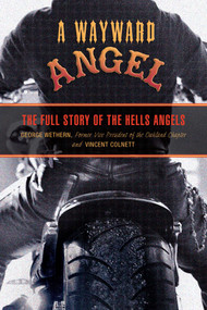Wayward Angel (The Full Story Of The Hells Angels) by George Wethern, Vincent Colnett, 9781599214634
