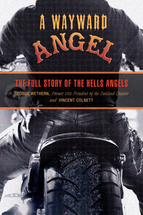 Wayward Angel (The Full Story Of The Hells Angels) by George Wethern, Vincent Colnett, 9781599214634