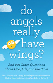 Do Angels Really Have Wings? (... And 199 Other Questions About God, Life, and the Bible) by Today in the Word, 9780802418586