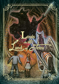 Louis in the Land of Tetra by Frank J.  Ling, 9781595556714