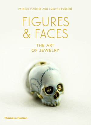 Figures and Faces (The Art of Jewelry) by Patrick Mauriès, Évelyne Possémé, 9780500021811