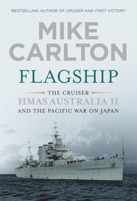 Flagship (The Cruiser HMAS Australia II and the Pacific War on Japan) - 9780857987785 by Mike Carlton, 9780857987785