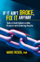 If It Ain't Broke, Fix It Anyway (Tools to Build Indestructible Projects with Enduring Results) by Marc Resch, 9781604271546