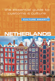 Netherlands - Culture Smart! (The Essential Guide to Customs & Culture) by Sheryl Buckland, Culture Smart!, 9781857338812