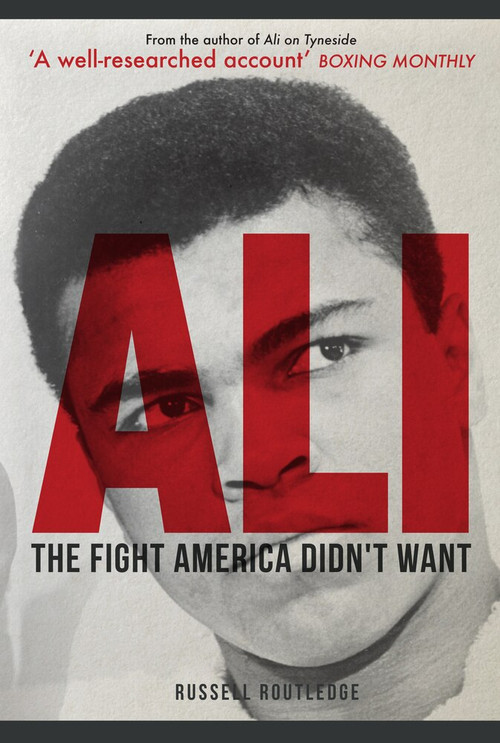 Ali (The Fight America Didn't Want) by Russell Routledge, 9781445674506
