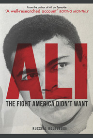 Ali (The Fight America Didn't Want) by Russell Routledge, 9781445674506