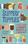 Slippery Tipples (A Guide to Weird & and Wonderful Spirits & Liqueurs) by Joseph Piercy, 9780750985918