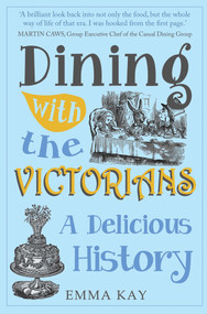 Dining with the Victorians (A Delicious History) - 9781445677217 by Emma Kay, 9781445677217