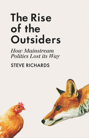 The Rise of the Outsiders (How Mainstream Politics Lost its Way) - 9781786491442 by Steve Richards, 9781786491442