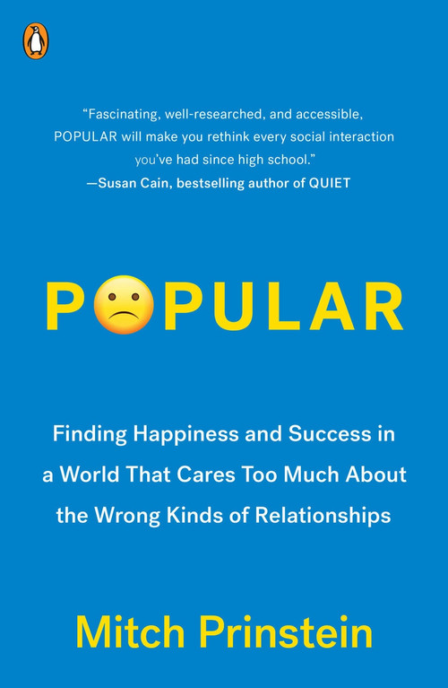 Popular (Finding Happiness and Success in a World That Cares Too Much About the Wrong Kinds of Relationships) by Mitch Prinstein, 9780399563751