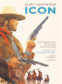 Clint Eastwood: Icon (The Essential Film Art Collection) by David Frangioni, Thomas Schatz, 9781683833055