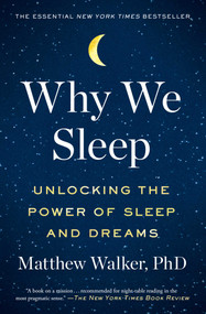 Why We Sleep (Unlocking the Power of Sleep and Dreams) - 9781501144325 by Matthew Walker, 9781501144325