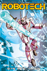 Robotech Vol. 2: Bye Bye Mars by Brian Wood, Marco Turini, Simon Furman, 9781785859144