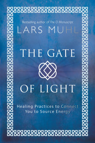 The Gate of Light (Healing Practices to Connect You to Source Energy) by Lars Muhl, 9781786781482