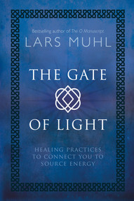 The Gate of Light (Healing Practices to Connect You to Source Energy) by Lars Muhl, 9781786781482