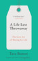 A Life Less Throwaway (The Lost Art of Buying for Life) by Tara Button, 9780399582516