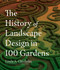 The History of Landscape Design in 100 Gardens by Linda A. Chisholm, 9781604695298