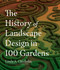 The History of Landscape Design in 100 Gardens by Linda A. Chisholm, 9781604695298