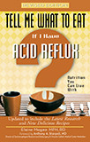 Tell Me What to Eat if I Have Acid Reflux, Revised Edition (Nutrition You Can Live With) by Elaine Magee, 9781601630193