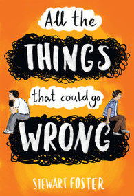 All the Things That Could Go Wrong by Stewart Foster, 9780316416856