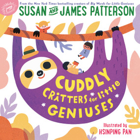 Cuddly Critters for Little Geniuses by Susan Patterson, James Patterson, Hsinping Pan, 9780316486286