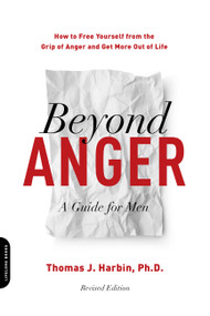 Beyond Anger: A Guide for Men (How to Free Yourself from the Grip of Anger and Get More Out of Life) - 9780738234809 by Thomas J. Harbin, 9780738234809